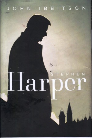 Stephen Harper by John Ibbitson 001